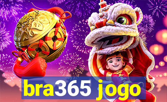 bra365 jogo